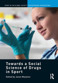 Towards a Social Science of Drugs in Sport - 9780415853149 by Jason Mazanov, 9780415853149