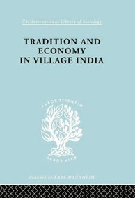 Tradition and Economy in Village India by K. Ishwaran, 9780415868365