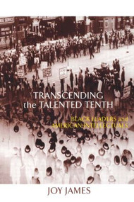 Transcending the Talented Tenth (Black Leaders and American Intellectuals) by Joy James, 9780415917636