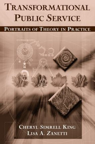 Transformational Public Service (Portraits of Theory in Practice) - 9780765609489 by Cheryl King, Lisa Zanetti, 9780765609489
