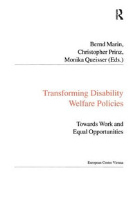 Transforming Disability Welfare Policies (Towards Work and Equal Opportunities) by Christopher Prinz, Bernd Marin, 9780754642848