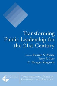 Transforming Public Leadership for the 21st Century - 9780765620422 by Ricardo S. Morse, Terry F. Buss, C. Morgan Kinghorn, 9780765620422