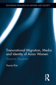 Transnational Migration, Media and Identity of Asian Women (Diasporic Daughters) - 9780415851749 by Youna Kim, 9780415851749