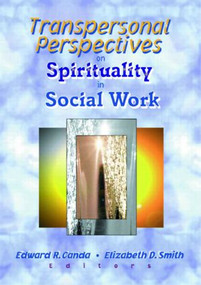Transpersonal Perspectives on Spirituality in Social Work by Edward R Canda, Elizabeth D Smith, 9780789013958