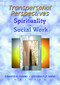 Transpersonal Perspectives on Spirituality in Social Work by Edward R Canda, Elizabeth D Smith, 9780789013958