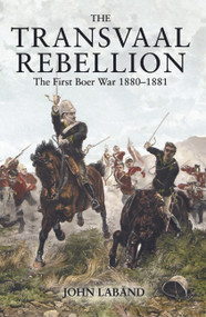 The Transvaal Rebellion (The First Boer War, 1880-1881) - 9780582772618 by John Laband, 9780582772618