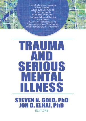 Trauma and Serious Mental Illness - 9780789036513 by Steven N. Gold, John D. Elhai, 9780789036513
