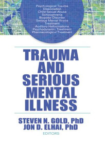 Trauma and Serious Mental Illness - 9780789036513 by Steven N. Gold, John D. Elhai, 9780789036513