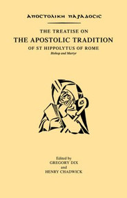 The Treatise on the Apostolic Tradition of St Hippolytus of Rome, Bishop and Martyr - 9780700702329 by Gregory Dix, Henry Chadwick, 9780700702329