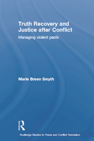 Truth Recovery and Justice after Conflict (Managing Violent Pasts) - 9780415761833 by Marie Breen Smyth, 9780415761833