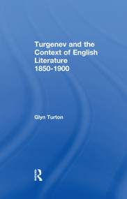 Turgenev and the Context of English Literature 1850-1900 - 9780415755979 by Glyn Turton, 9780415755979