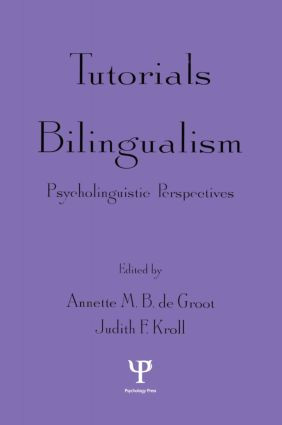 Tutorials in Bilingualism (Psycholinguistic Perspectives) - 9780805819519 by Annette M.B. de Groot, Judith F. Kroll, 9780805819519