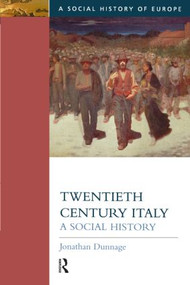 Twentieth Century Italy (A Social History) - 9780582292789 by Jonathan Dunnage, 9780582292789