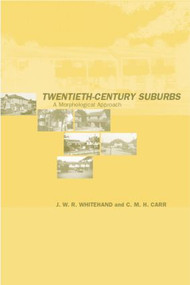 Twentieth-Century Suburbs (A Morphological Approach) - 9780415869027 by C.M.H Carr, J.W.R Whitehand, 9780415869027