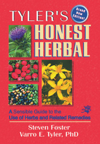 Tyler's Honest Herbal (A Sensible Guide to the Use of Herbs and Related Remedies) by Steven Foster, Virginia M Tyler, 9780789008756