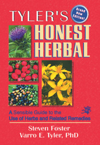 Tyler's Honest Herbal (A Sensible Guide to the Use of Herbs and Related Remedies) by Steven Foster, 9780789008756