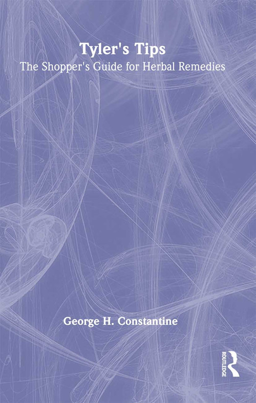 Tyler's Tips (The Shopper's Guide for Herbal Remedies) - 9780789009494 by Virginia M Tyler, George H. Constantine, 9780789009494