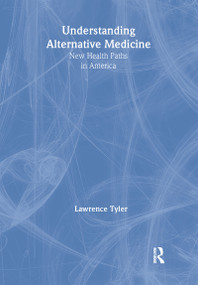 Understanding Alternative Medicine (New Health Paths in America) - 9780789009029 by Virginia M Tyler, Lawrence Tyler, 9780789009029