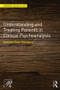 Understanding and Treating Patients in Clinical Psychoanalysis (Lessons from Literature) by Sandra Buechler, 9780415856478
