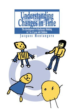 Understanding Changes In Time (The Development Of Diachronic Thinking In 7-12 Year Old Children) by Switzerland. Jacques Montangero University of Geneva, 9780748404711