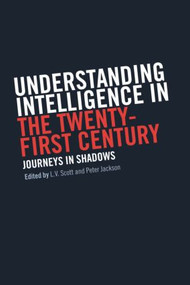Understanding Intelligence in the Twenty-First Century (Journeys in Shadows) - 9780714684222 by Peter Jackson, L.V. Scott, 9780714684222