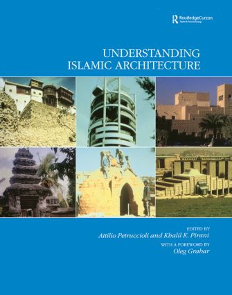 Understanding Islamic Architecture by Attilo Petruccioli, Khalil K. Pirani, 9780700714384