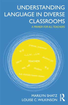 Understanding Language in Diverse Classrooms (A Primer for All Teachers) - 9780415894449 by Marilyn Shatz, Louise C. Wilkinson, 9780415894449