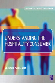 Understanding the Hospitality Consumer by Alastair Williams, 9780750652490