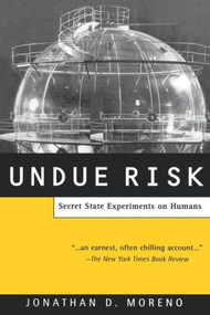 Undue Risk (Secret State Experiments on Humans) - 9780415928359 by Jonathan D. Moreno, 9780415928359