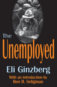 The Unemployed - 9780765805744 by Eli Ginzberg, 9780765805744