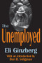 The Unemployed - 9780765805744 by Eli Ginzberg, 9780765805744