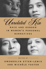 Unrelated Kin (Race and Gender in Women's Personal Narratives) by Gwendolyn Etter-Lewis, Michele Foster, 9780415911399