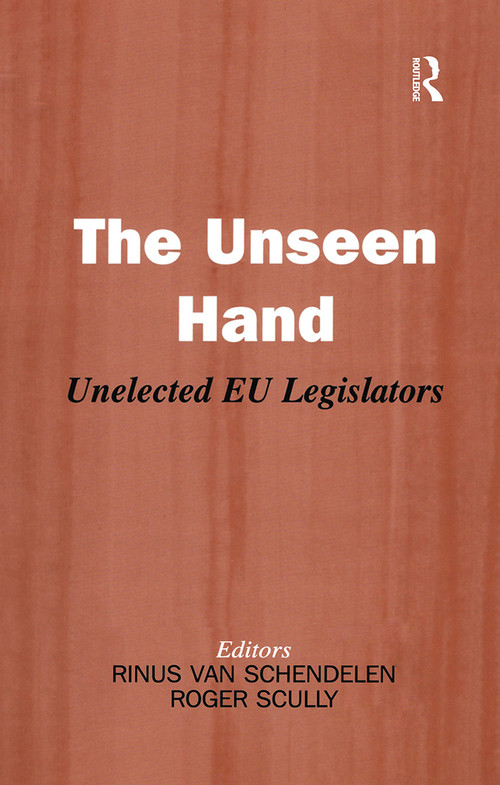 The Unseen Hand (Unelected EU Legislators) by Roger Scully, Rinus van Schendelen, 9780714684451