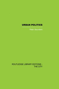 Urban Politics (A Sociological Interpretation) by Peter Saunders, 9780415851879