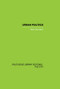 Urban Politics (A Sociological Interpretation) by Peter Saunders, 9780415851879