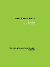 Urban Sociology (Critical Essays) by C.G. Pickvance, 9780415851893