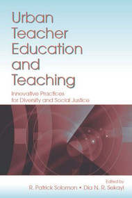 Urban Teacher Education and Teaching (Innovative Practices for Diversity and Social Justice) - 9780805855029 by R. Patrick Solomon, Dia N. R. Sekayi, 9780805855029