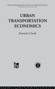 Urban Transportation Economics by K. Small, 9780415866101