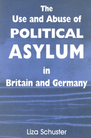 The Use and Abuse of Political Asylum in Britain and Germany by Liza Schuster, 9780714683201