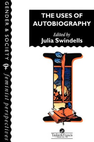 The Uses Of Autobiography by Cambridge. Julia Swindells Homerton College, 9780748403660