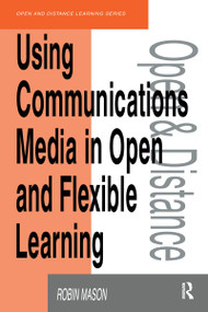 Using Communications Media in Open and Flexible Learning by Robin Mason, 9780749411497