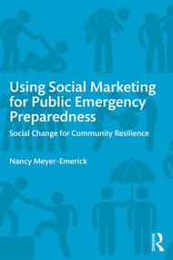Using Social Marketing for Public Emergency Preparedness (Social Change for Community Resilience) - 9780765645784 by Nancy Meyer-Emerick, 9780765645784