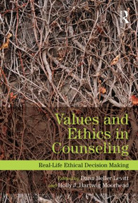 Values and Ethics in Counseling (Real-Life Ethical Decision Making) - 9780415898799 by Dana Heller Levitt, Holly J. Hartwig Moorhead, 9780415898799