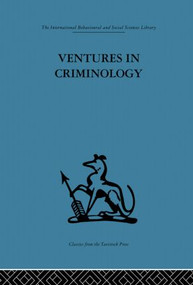 Ventures in Criminology (Selected recent papers) by Sheldon Glueck, Eleanor Glueck, 9780415869034