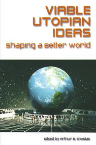 Viable Utopian Ideas (Shaping a Better World) by Art Shostak, 9780765611055