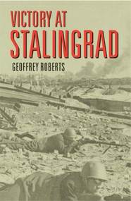 Victory at Stalingrad (The Battle That Changed History) - 9780582771857 by Geoffrey Roberts, 9780582771857