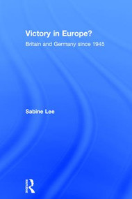 Victory in Europe? (Britain and Germany since 1945) - 9780582294837 by Sabine Lee, 9780582294837