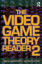 The Video Game Theory Reader 2 - 9780415962834 by Bernard Perron, Mark J.P. Wolf, 9780415962834