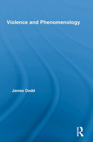 Violence and Phenomenology - 9780415851961 by James Dodd, 9780415851961