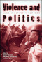 Violence and Politics (Globalization's Paradox) by Kenton Worcester, Sally Avery Bermanzohn, Mark Ungar, 9780415931113